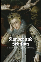 Steven Veerapen - Slander and Sedition in Elizabethan Law, Speech, and Writing