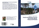 Filomena Fernandes, Joã Fernandes, João Fernandes - Health and Wellness Tourism Around the World. Theory and Practice