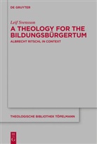 Leif Svensson - A Theology for the Bildungsbürgertum