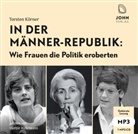 Torste Körner, Torsten Körner, Martin Wehrmann, Martin Wehrmann - In der Männerrepublik: Wie Frauen die Politik eroberten, Audio-CD, MP3 (Audiolibro)
