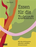 Tom Hunt, Joann Copestick, Joanna Copestick - Essen für die Zukunft