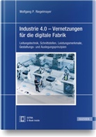 Wolfgang Riegelmayer, Wolfgang P Riegelmayer - Industrie 4.0 - Vernetzungen für die digitale Fabrik