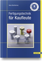 Hans Barthelmes - Fertigungstechnik für Kaufleute