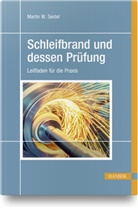 Martin W Seidel, Martin W. Seidel - Schleifbrand und dessen Prüfung