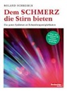 Roland Schreiber - Dem Schmerz die Stirn bieten