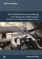 Katharina Mittlböck, Bern Ahrbeck, Bernd Ahrbeck, Wilfried Datler, Finger-Tresche, Urte Finger-Trescher - Persönlichkeitsentwicklung und Digitales Rollenspiel