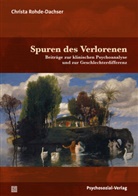 Christa Rohde-Dachser - Spuren des Verlorenen