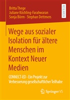 S Börm, Sonja Börm, Stephan Dettmers, Julian Köchling-Farahwaran, Juliane Köchling-Farahwaran, Britt Thege... - Wege aus sozialer Isolation für ältere Menschen im Kontext Neuer Medien; .