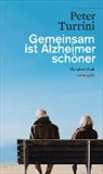 Peter Turrini - Gemeinsam ist Alzheimer schöner