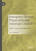 Joel J Blaxland, Joel J. Blaxland - Insurgency Prewar Preparation and Intrastate Conflict
