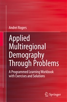 Andrei Rogers - Applied Multiregional Demography Through Problems