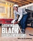 Willie Clemons - Growing Up Black Four Generations
