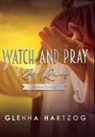 Glenna Hartzog - Watch and Pray: Be Ready : Second Edition