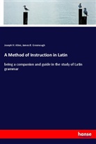 Joseph Allen, Joseph H. Allen, James B Greenough, James B. Greenough - A Method of Instruction in Latin