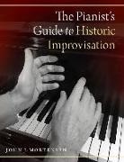 John J. Mortensen, John J. (Professor of Piano Mortensen - Pianist''s Guide to Historic Improvisation