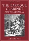 Albert R. Rice, Albert R. (Review Editor Rice, Rice Albert R. - Baroque Clarinet and Chalumeau