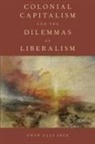Onur Ulas Ince, Onur Ulas (Assistant Professor of Political Ince - Colonial Capitalism and the Dilemmas of Liberalism