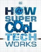DK - How Super Cool Tech Works