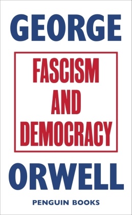 George Orwell - Fascism and Democracy