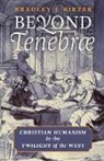 Bradley J. Birzer - Beyond Tenebrae