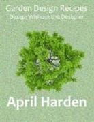 April Harden - Garden Design Recipes