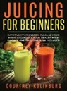 Courtney Kolinburg - Juicing for Beginners