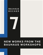 Walter Gropius - New Works from the Bauhaus Workshops