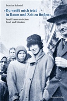 Beatrice Schmid - "Du weißt mich jetzt in Raum und Zeit zu finden"