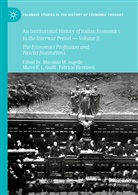 Massimo M. Augello, Massimo Mario Augello, Fabrizio Bientinesi, Marc E L Guidi, Marco E L Guidi, Marc Guidi... - An Institutional History of Italian Economics in the Interwar Period - Volume II