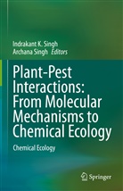 Indrakan K Singh, Indrakant K Singh, Singh, Singh, Archana Singh, Indrakant K Singh... - Plant-Pest Interactions: From Molecular Mechanisms to Chemical Ecology