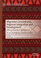 Christophe Changwe Nshimbi, Christopher Changwe Nshimbi, Jussi P. Laine, Inocent Moyo, Christopher Changwe Nshimbi, Jussi P Laine - Migration Conundrums, Regional Integration and Development
