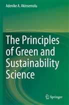 Adenike Akinsemolu, Adenike A Akinsemolu, Adenike A. Akinsemolu - The Principles of Green and Sustainability Science