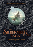 Katharina Hartwell, Loewe Jugendbücher - Die Silbermeer-Saga (Band 1) - Der König der Krähen