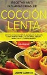 John Carter - Recetas Anti Inflamatorias de Cocción Lenta