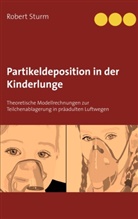 Robert Sturm - Partikeldeposition in der Kinderlunge