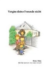 Dieter Pfaltz - Vergiss deine Freunde nicht