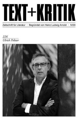 Heinz Ludwig Arnold, Bernard Banoun, Meike Feßmann, Maren Jäger, Steffen Martus, Axe Ruckaberle... - Text + Kritik - 226: Ulrich Peltzer