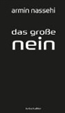 Armin Nassehi - Das große Nein