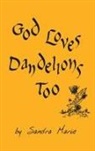 Sandra Marie - God Loves Dandelions Too