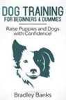 Bradley Banks - Dog Training for Beginners & Dummies