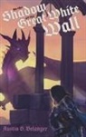 Austin S Belanger - In the Shadow of the Great White Wall