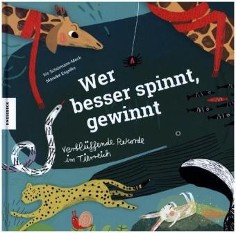 Iris Schürmann-Mock, Mareike Engelke - Wer besser spinnt, gewinnt - Verblüffende Rekorde im Tierreich