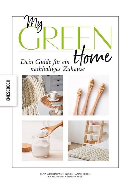  Pet, Ann Peter, Anne Peter, C Weidenweber, Christin Weidenweber, Christine Weidenweber... - My Green Home - Dein Guide für ein nachhaltiges Zuhause