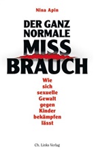 Nina Apin - Der ganz normale Missbrauch