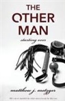Mathew J. Metzger - The Other Man