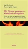Kar Graf, Karl Graf, Theres Spirig-Huber - Mit Charme gewinnen - kämpfend vorangehen