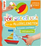 Ursula Schwab - Das Verbastelbuch für die Allerkleinsten: Meine Lieblingssachen