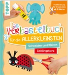 Ursula Schwab - Das Verbastelbuch für die Allerkleinsten. Schneiden und Kleben. Meine Lieblingstiere