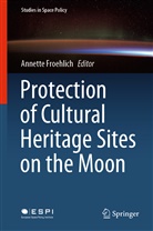 Annett Froehlich, Annette Froehlich - Protection of Cultural Heritage Sites on the Moon