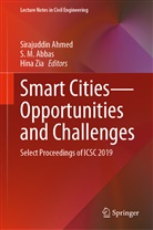 S. M. Abbas, Sirajuddin Ahmed, M Abbas, S M Abbas, Hina Zia - Smart Cities-Opportunities and Challenges